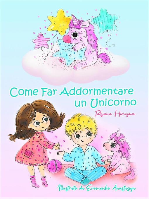 Title details for Come far addormentare un Unicorno by Tatsiana Hirusava - Available